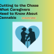 Cutting to the Chase What Caregivers Need to Know